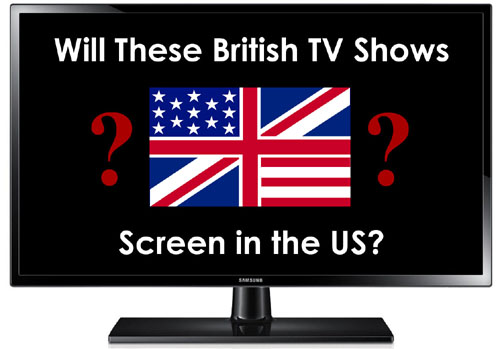Will these Brit TV shows screen in the US