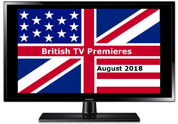 British TV Premieres in August 2018