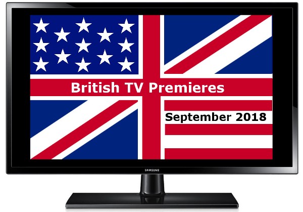 British TV Premieres in Sept 2018