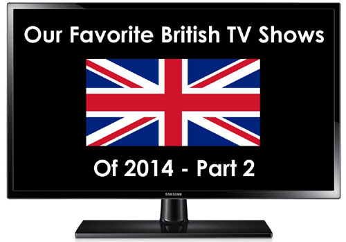 Our Favorite British TV Shows of 2014 Part 2