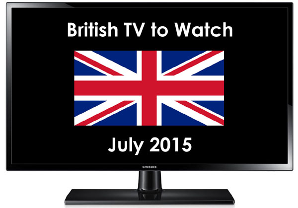 British TV to Watch in 2015 July