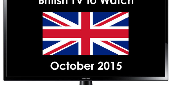 British TV to Watch in 2015 October