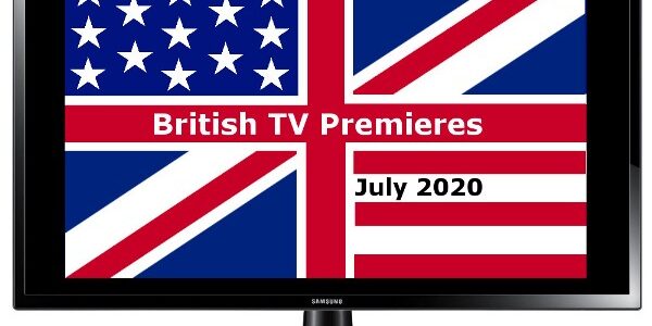 British TV Premieres in July 2020